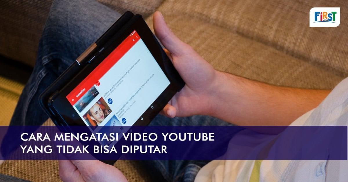 cara-mengatasi-video-youtube-yang-tidak-bisa-diputar